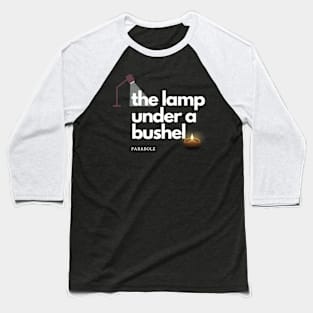 Parabole of the lamp under a bushel Baseball T-Shirt